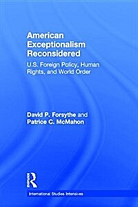 American Exceptionalism Reconsidered : U.S. Foreign Policy, Human Rights, and World Order (Hardcover)