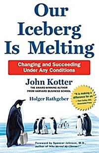 Our Iceberg is Melting : Changing and Succeeding Under Any Conditions (Hardcover, New Edition)