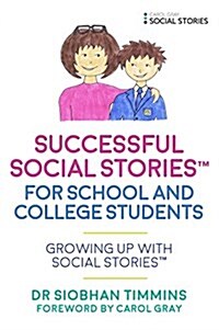 Successful Social Stories™ for School and College Students with Autism : Growing Up with Social Stories™ (Paperback)