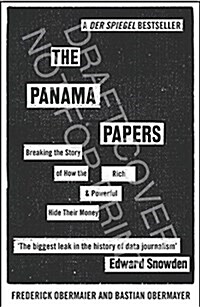 The Panama Papers : Breaking the Story of How the Rich and Powerful Hide Their Money (Paperback)
