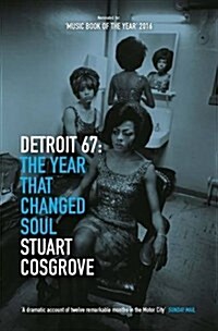 Detroit 67 : The Year That Changed Soul (Paperback)