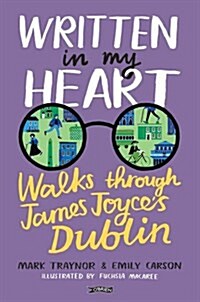 Written in My Heart: Walks Through James Joyces Dublin (Paperback)