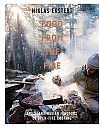 Food from the Fire : The Scandinavian flavours of open-fire cooking (Hardcover)