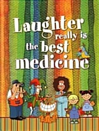 Laughter Really is the Best Medicine (Hardcover)
