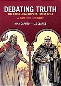 Debating Truth: The Barcelona Disputation of 1263, a Graphic History (Paperback)