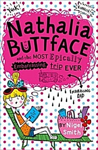 Nathalia Buttface and the Most Epically Embarrassing Trip Ever (Paperback)