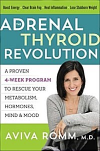 [중고] The Adrenal Thyroid Revolution: A Proven 4-Week Program to Rescue Your Metabolism, Hormones, Mind & Mood (Hardcover)