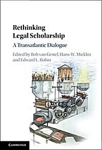 Rethinking Legal Scholarship : A Transatlantic Dialogue (Hardcover)