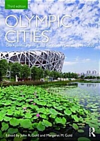 Olympic Cities : City Agendas, Planning, and the World’s Games, 1896 – 2020 (Paperback, 3 ed)