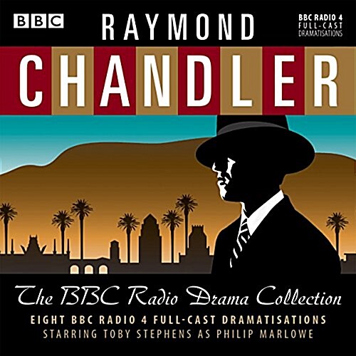 Raymond Chandler: The BBC Radio Drama Collection : 8 BBC Radio 4 Full-Cast Dramatisations (CD-Audio)