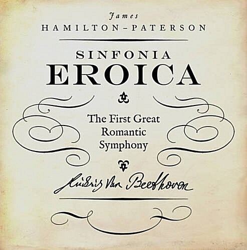 Eroica : The First Great Romantic Symphony (Hardcover)