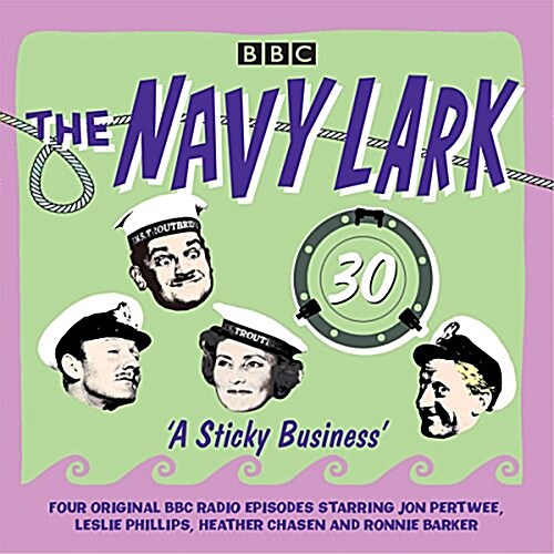 The Navy Lark: Volume 30 - A Sticky Business : Classic BBC Radio Comedy (CD-Audio, Unabridged ed)