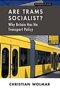 Are Trams Socialist? : Why Britain Has No Transport Policy (Paperback)