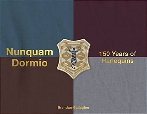 Nunquam Dormio : 150 Years of Harlequins (Hardcover)