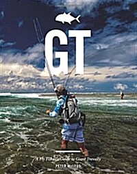 GT : A Flyfishers Guide to Giant Trevally (Hardcover)
