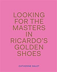 Looking For The Masters In Ricardos Golden Shoes (Hardcover)