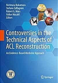Controversies in the Technical Aspects of ACL Reconstruction: An Evidence-Based Medicine Approach (Hardcover, 2017)