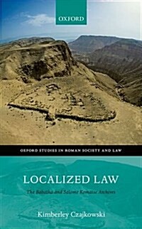 Localized Law : The Babatha and Salome Komaise Archives (Hardcover)