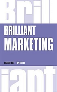 Brilliant Marketing : How to plan and deliver winning marketing strategies - regardless of the size of your budget (Paperback, 3 ed)