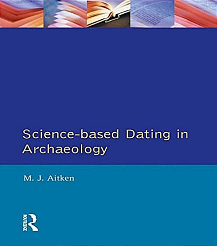 Science-Based Dating in Archaeology (Hardcover)