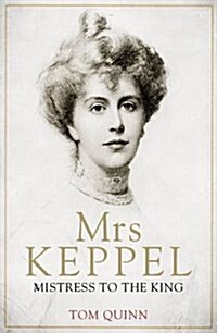 Mrs Keppel : Mistress to the King (Hardcover)