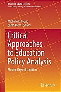 Critical Approaches to Education Policy Analysis: Moving Beyond Tradition (Hardcover, 2017)