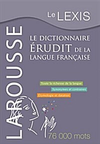 Le Lexis : Le dictionnaire erudit de la langue francaise (Hardcover)