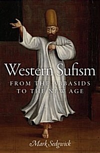 Western Sufism: From the Abbasids to the New Age (Hardcover)