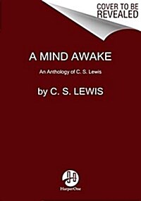 A Mind Awake: An Anthology of C. S. Lewis (Paperback, Deckle Edge)