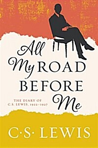 All My Road Before Me: The Diary of C. S. Lewis, 1922-1927 (Paperback, Deckle Edge)