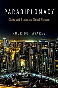 Paradiplomacy: Cities and States as Global Players (Paperback)