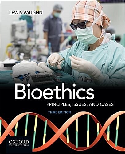 Bioethics: Principles, Issues, and Cases (Paperback, 3)