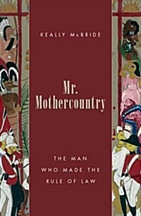 Mr. Mothercountry: The Man Who Made the Rule of Law (Hardcover)