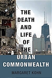 The Death and Life of the Urban Commonwealth (Hardcover)