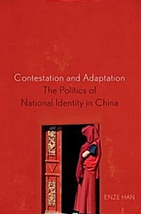 Contestation and Adaptation: The Politics of National Identity in China (Paperback)