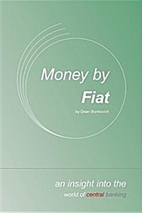 Money by Fiat: An Insight Into the World of Central Banking (Paperback)