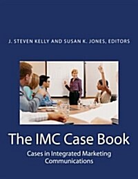 The IMC Case Book: Cases in Integrated Marketing Communications (Paperback)