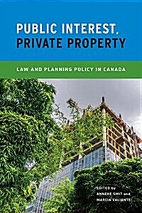 Public Interest, Private Property: Law and Planning Policy in Canada (Paperback)