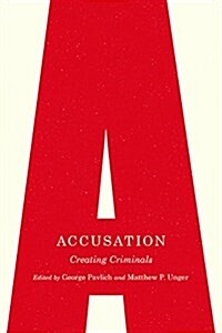 Accusation: Creating Criminals (Hardcover)