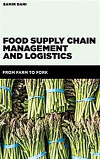 Food Supply Chain Management and Logistics: From Farm to Fork (Hardcover)