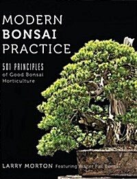 Modern Bonsai Practice: 501 Principles of Good Bonsai Horticulture (Hardcover)