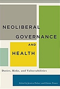 Neoliberal Governance and Health: Duties, Risks, and Vulnerabilities (Hardcover)