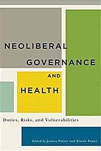 Neoliberal Governance and Health: Duties, Risks, and Vulnerabilities (Paperback)