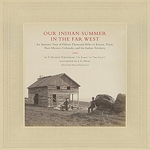 Our Indian Summer in the Far West, Volume 25: An Autumn Tour of Fifteen Thousand Miles in Kansas, Texas, New Mexico, Colorado, and the Indian Territor (Hardcover)