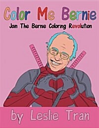 Color Me Bernie: Join the Bernie Coloring Revolution (Paperback)