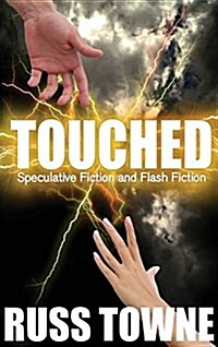 Touched: Speculative and Flash Fiction (Hardcover)