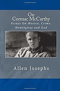 On Cormac McCarthy: Essays on Mexico, Crime, Hemingway and God (Paperback)