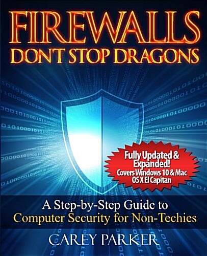 Firewalls Dont Stop Dragons: A Step-By-Step Guide to Computer Security for Non-Techies (Paperback)