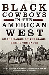 Black Cowboys in the American West: On the Range, on the Stage, Behind the Badge (Paperback)