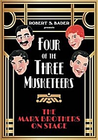 Four of the Three Musketeers: The Marx Brothers on Stage (Hardcover)